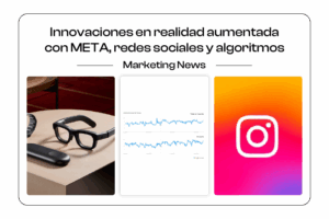 Analiticamente - Innovaciones en Realidad Aumentada, Redes Sociales y Algoritmos: Lo Último en Marketing Digital